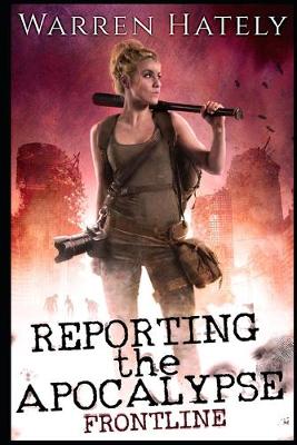 Book cover for Reporting the Apocalypse book 1 Frontline