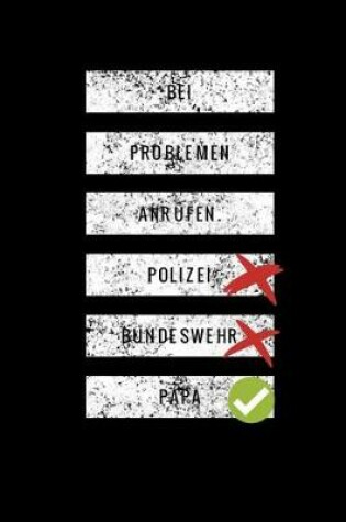 Cover of Bei Problemen anrufen. Polizei Bundeswehr Papa