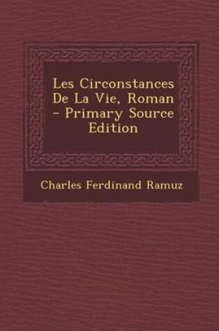 Cover of Les Circonstances de la Vie, Roman