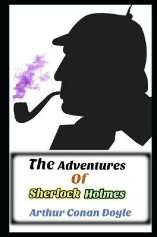 Cover of The Adventures of Sherlock Holmes By Conan Doyle Annotated Version