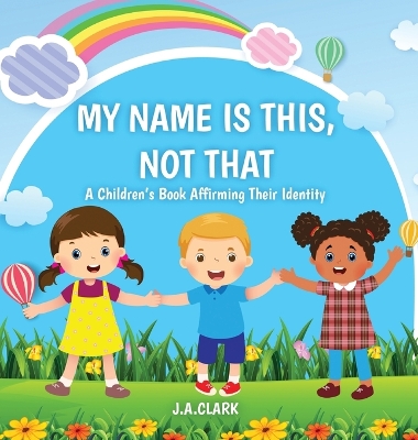 Book cover for My Name is This, Not That