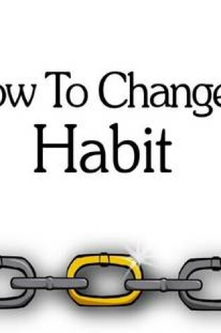 Cover of How to Change a Habit