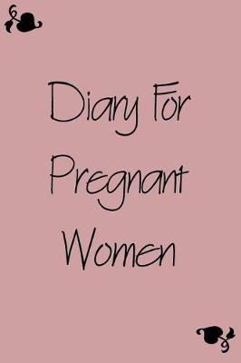 Book cover for Diary For Pregnant Women