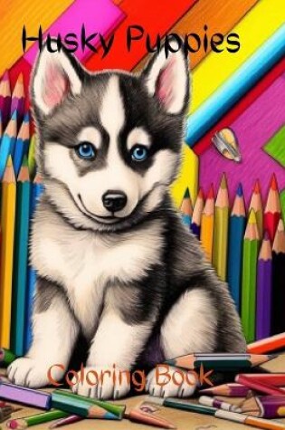 Cover of Husky Puppies Coloring Book