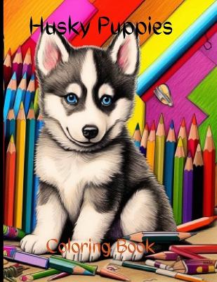 Book cover for Husky Puppies Coloring Book