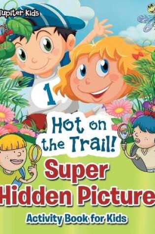 Cover of Hot on the Trail! Super Hidden Picture Activity Book for Kids
