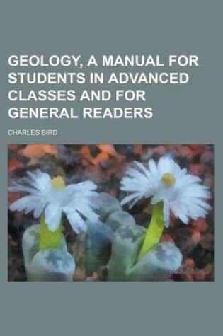 Cover of Geology, a Manual for Students in Advanced Classes and for General Readers