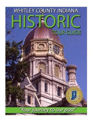 Book cover for Whitley County Indiana Historic Tour Guide