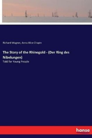 Cover of The Story of the Rhinegold - (Der Ring des Nibelungen)
