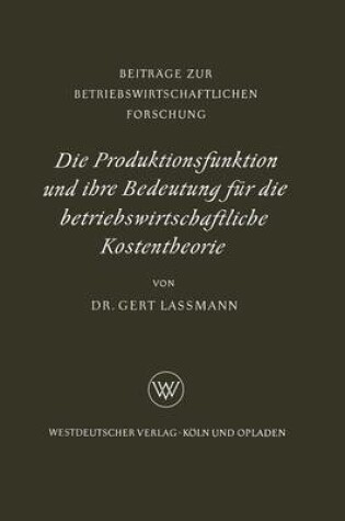 Cover of Die Produktionsfunktion und ihre Bedeutung für die betriebswirtschaftliche Kostentheorie