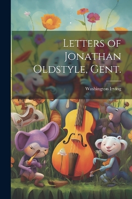 Book cover for Letters of Jonathan Oldstyle, Gent.