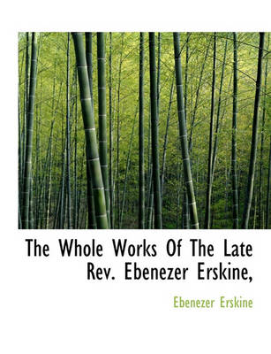 Book cover for The Whole Works of the Late REV. Ebenezer Erskine,