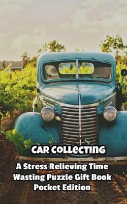 Book cover for Car Collecting a Stress Relieving Time Wasting Puzzle Gift Book