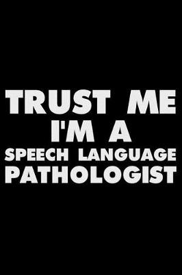 Book cover for Trust Me I'm a Speech Language Pathologist