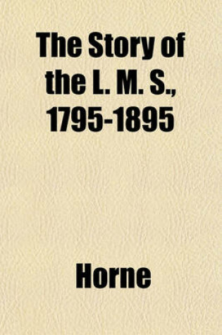 Cover of The Story of the L. M. S., 1795-1895