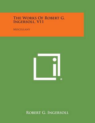 Book cover for The Works of Robert G. Ingersoll, V11