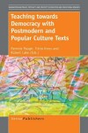 Book cover for Teaching Towards Democracy with Postmodern and Popular Culture Texts