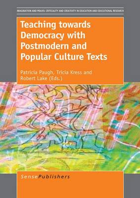 Cover of Teaching Towards Democracy with Postmodern and Popular Culture Texts