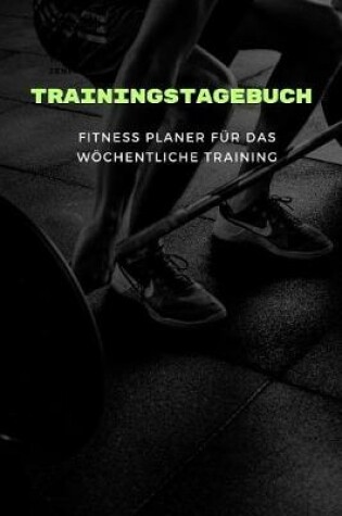 Cover of Trainingstagebuch Fitness Planer fur das woechentliche Training