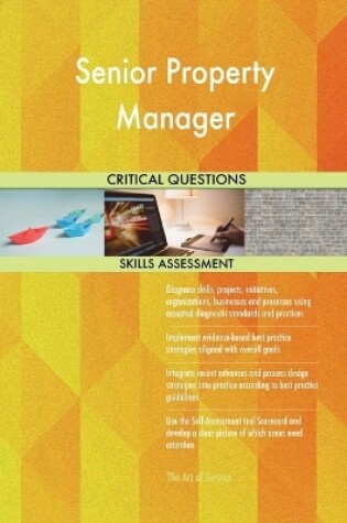 Cover of Senior Property Manager Critical Questions Skills Assessment