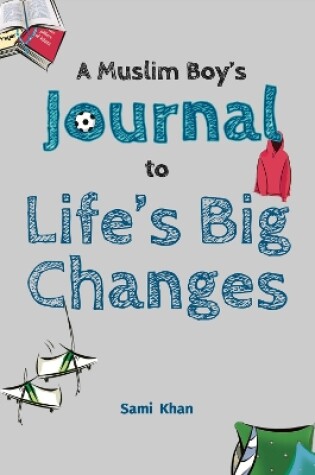 Cover of A Muslim Boy's Journal to Life's Big Changes