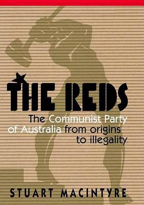 Book cover for Reds, The: The Communist Party of Australia from Origins to Illegality