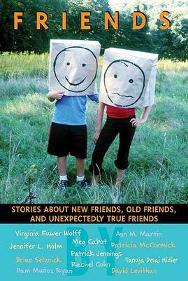 Book cover for Friends: Stories About New Friends, Old Friends, and Unexpectedly True Friends