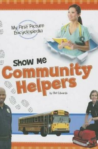 Cover of Show Me Community Helpers: My First Picture Encyclopedia