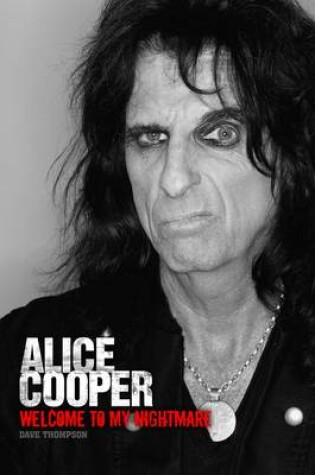 Cover of Welcome to My Nightmare: The Alice Cooper Story