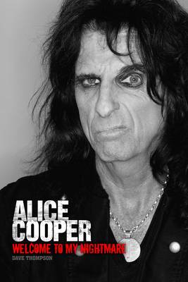 Book cover for Welcome to My Nightmare: The Alice Cooper Story