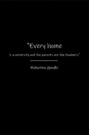 Cover of Every home is a university and the parents are the teachers.