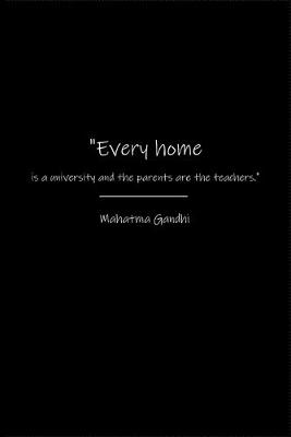 Book cover for Every home is a university and the parents are the teachers.