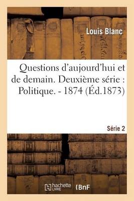 Book cover for Questions d'Aujourd'hui Et de Demain. Deuxieme Serie: Politique. - 1874