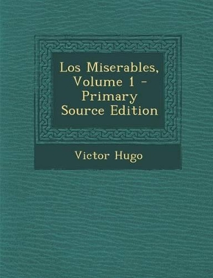 Book cover for Los Miserables, Volume 1 - Primary Source Edition