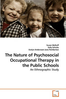 Book cover for The Nature of Psychosocial Occupational Therapy in the Public Schools