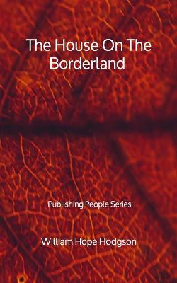 Book cover for The House On The Borderland - Publishing People Series