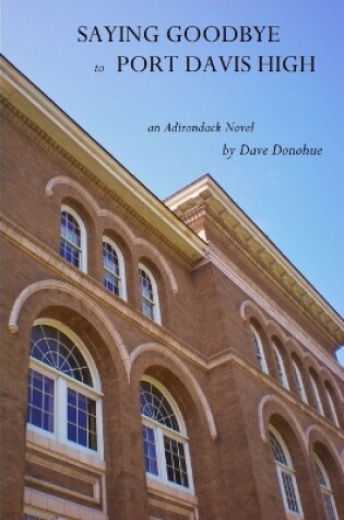 Cover of Saying Goodbye to Port Davis High