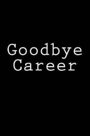 Cover of Goodbye Career