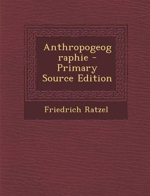 Book cover for Anthropogeographie - Primary Source Edition
