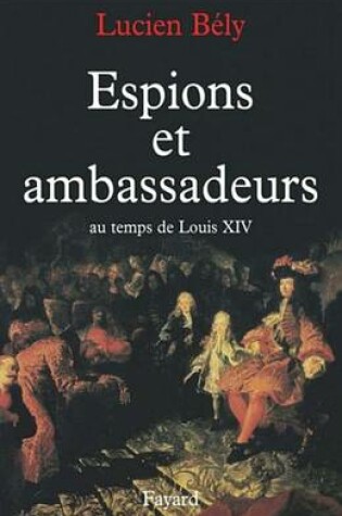 Cover of Espions Et Ambassadeurs Au Temps de Louis XIV