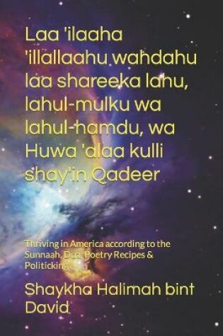 Cover of Laa 'ilaaha 'illallaahu wahdahu laa shareeka lahu, lahul-mulku wa lahul-hamdu, wa Huwa 'alaa kulli shay'in Qadeer