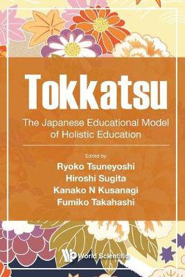 Cover of Tokkatsu: The Japanese Educational Model Of Holistic Education