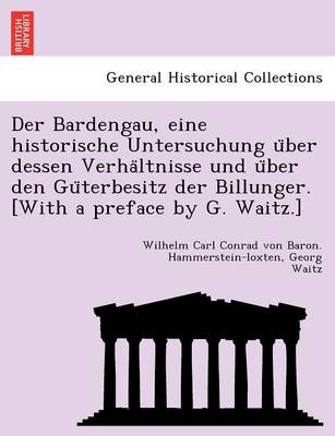 Book cover for Der Bardengau, Eine Historische Untersuchung U Ber Dessen Verha Ltnisse Und U Ber Den Gu Terbesitz Der Billunger. [With a Preface by G. Waitz.]