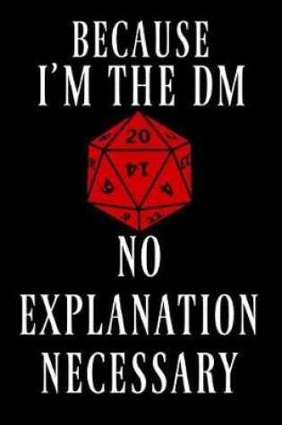 Cover of Because I'm the DM No Explanation Necessary