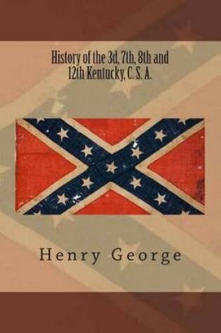 Cover of History of the 3d, 7th, 8th and 12th Kentucky, C. S. A.