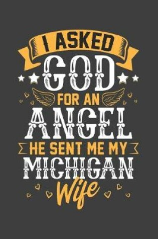 Cover of I Asked God for Angel He sent Me My Michigan Wife