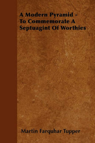 Cover of A Modern Pyramid - To Commemorate A Septuagint Of Worthies