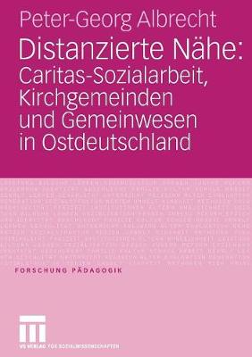 Book cover for Distanzierte Nahe: Caritas-Sozialarbeit, Kirchgemeinden Und Gemeinwesen in Ostdeutschland