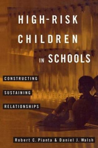 Cover of High-Risk Children in Schools: Constructing Sustaining Relationships