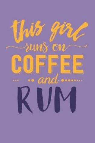 Cover of This Girl Runs on Coffee and Rum